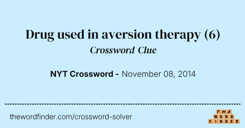 Drug used in aversion therapy crossword clue image