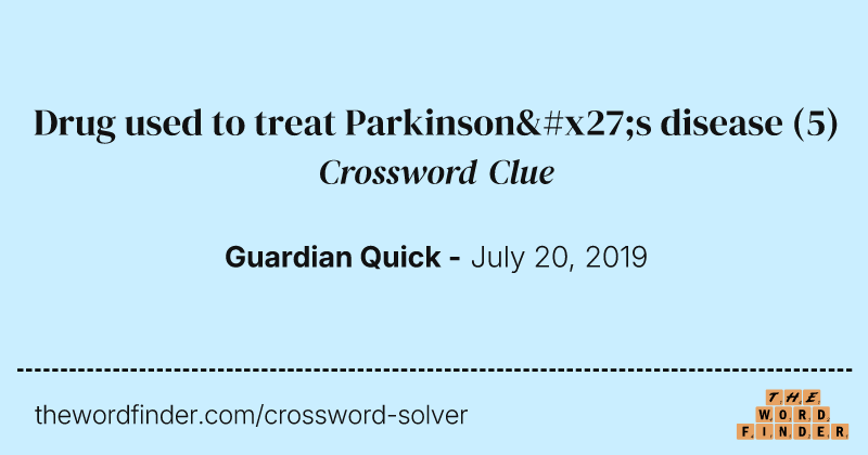 Drug used to treat Parkinson's disease crossword clue image