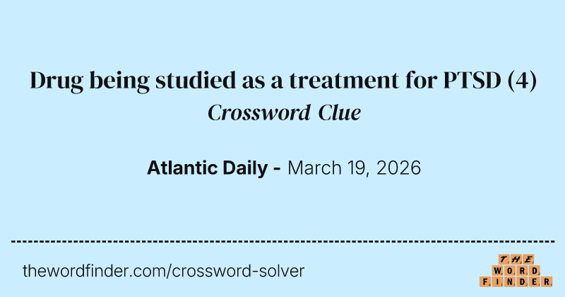 Drug being studied as a treatment for PTSD crossword clue image