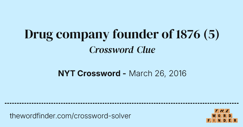 Drug company founder of 1876 crossword clue image