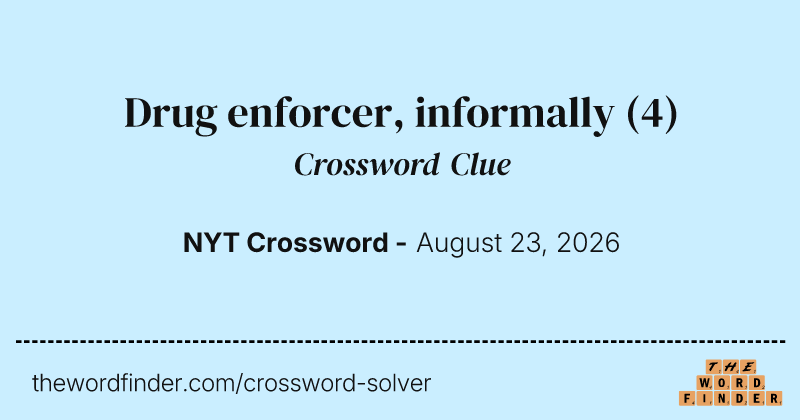 Drug enforcer, informally crossword clue image