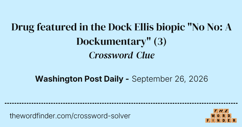 Drug featured in the Dock Ellis biopic "No No: A Dockumentary" crossword clue image