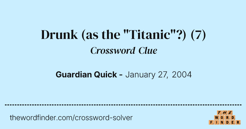 Drunk (as the "Titanic"?) crossword clue image
