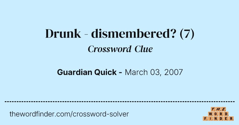 Drunk - dismembered? crossword clue image