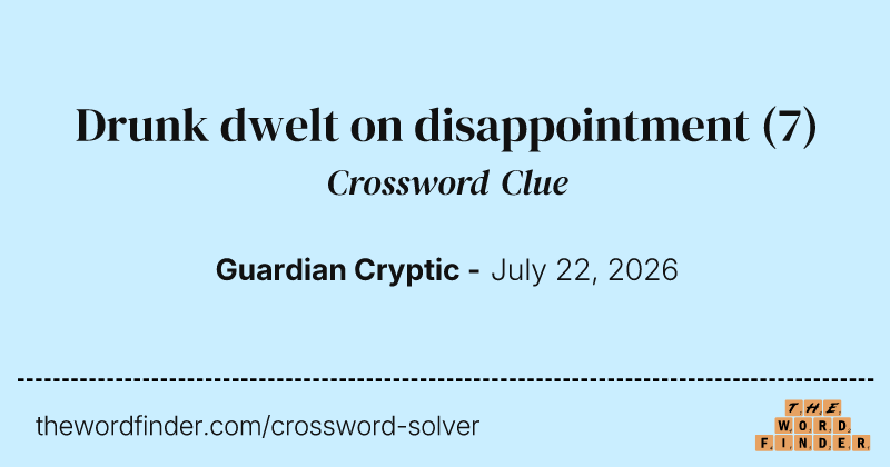 Drunk dwelt on disappointment crossword clue image