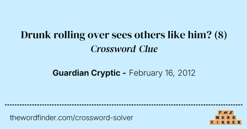 Drunk rolling over sees others like him? crossword clue image