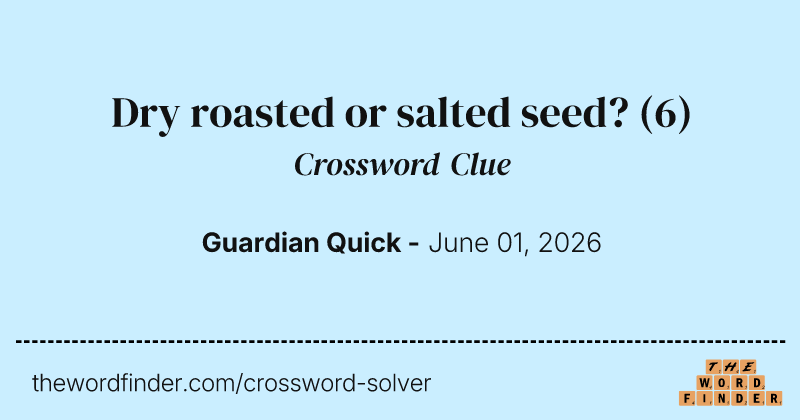 Dry roasted or salted seed? crossword clue image