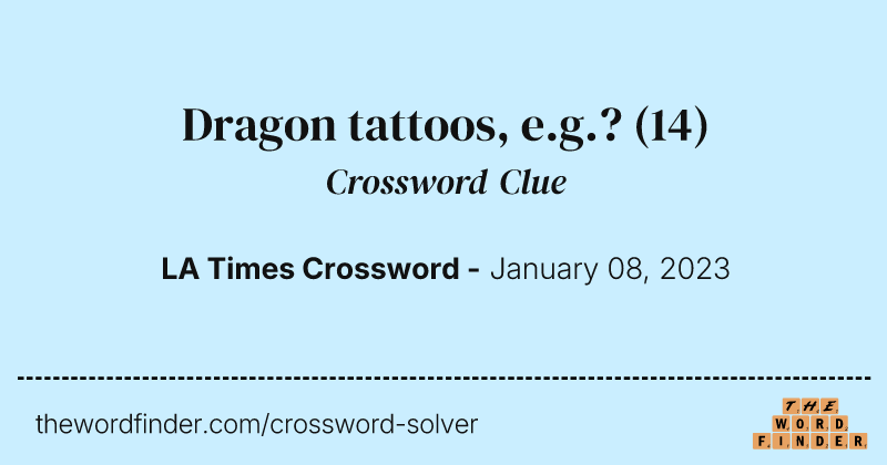 Dragon tattoos, e.g.? crossword clue image