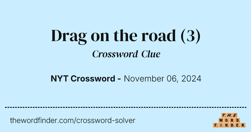 Drag on the road crossword clue image