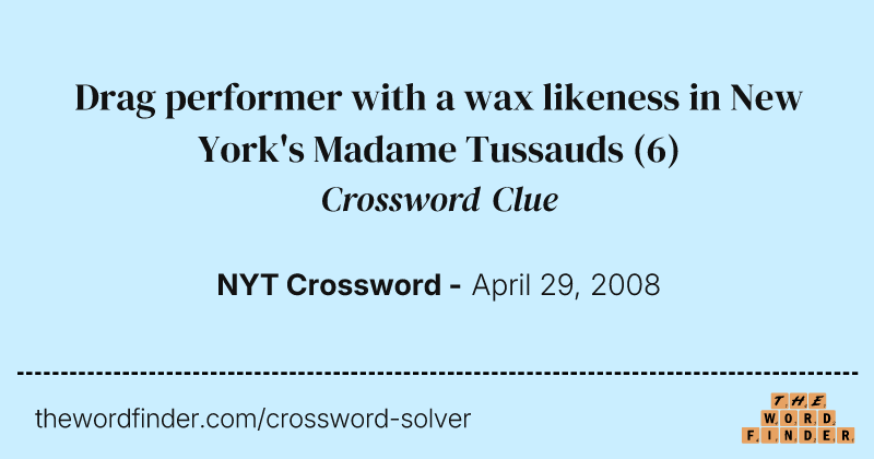 Drag performer with a wax likeness in New York's Madame Tussauds crossword clue image