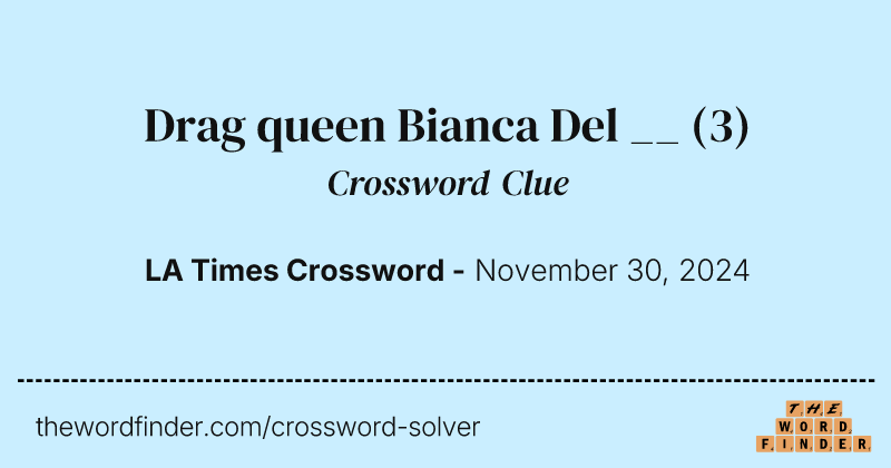 Drag queen Bianca Del __ crossword clue image