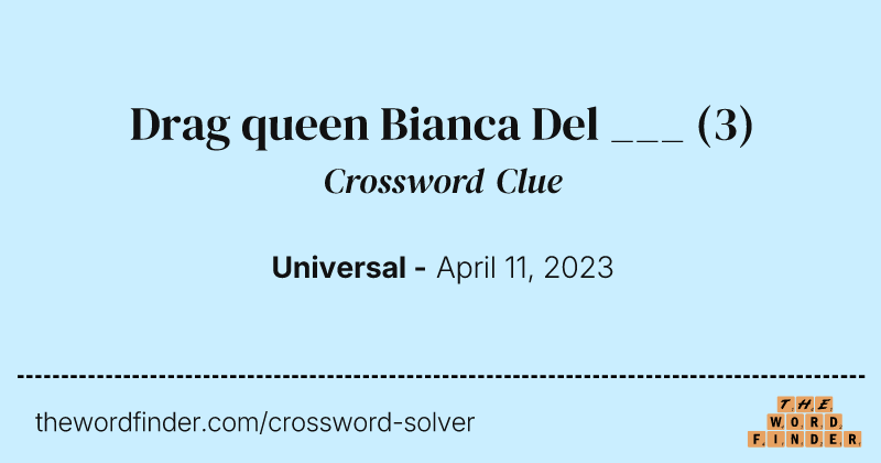 Drag queen Bianca Del ___ crossword clue image