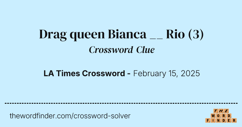 Drag queen Bianca __ Rio crossword clue image