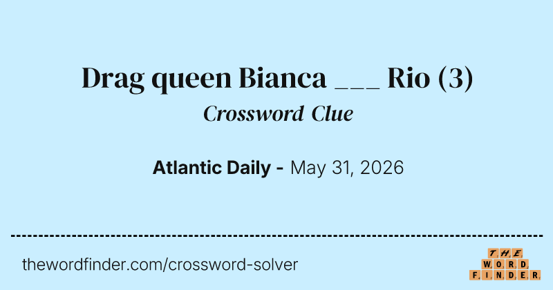Drag queen Bianca ___ Rio crossword clue image