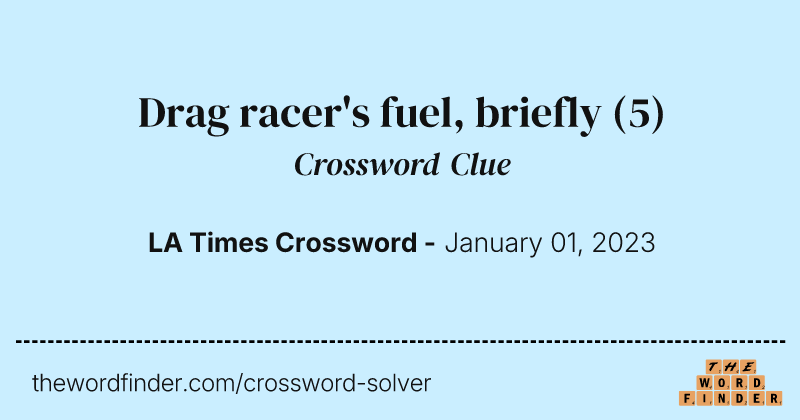 Drag racer's fuel, briefly crossword clue image