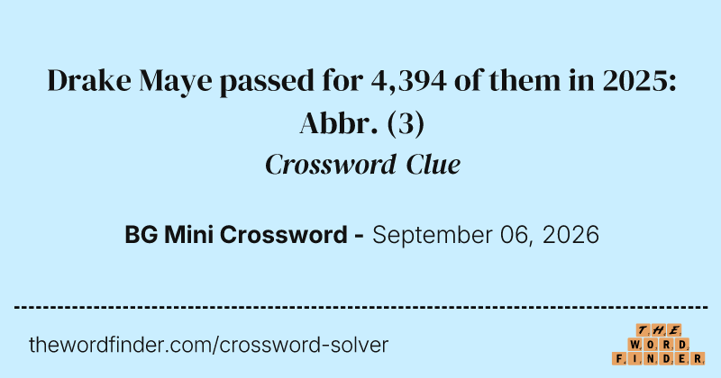 Drake Maye passed for 4,394 of them in 2025: Abbr. crossword clue image
