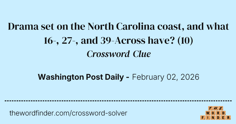 Drama set on the North Carolina coast, and what 16-, 27-, and 39-Across have? crossword clue image