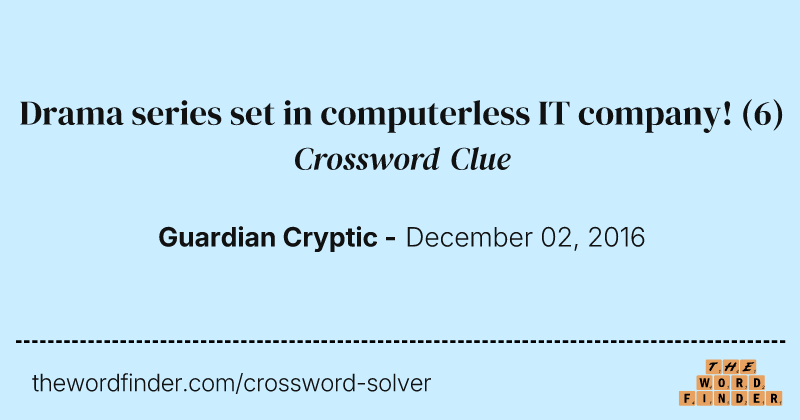 Drama series set in computerless IT company! crossword clue image