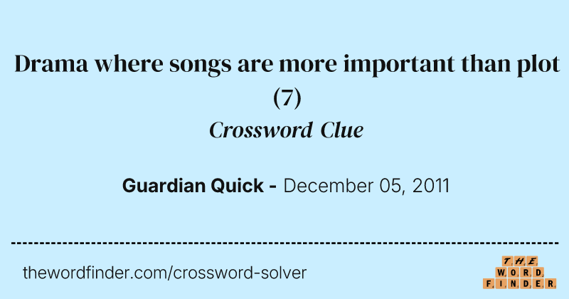 Drama where songs are more important than plot crossword clue image
