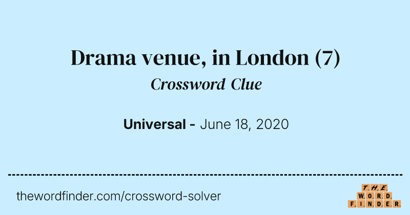 Drama venue, in London crossword clue image
