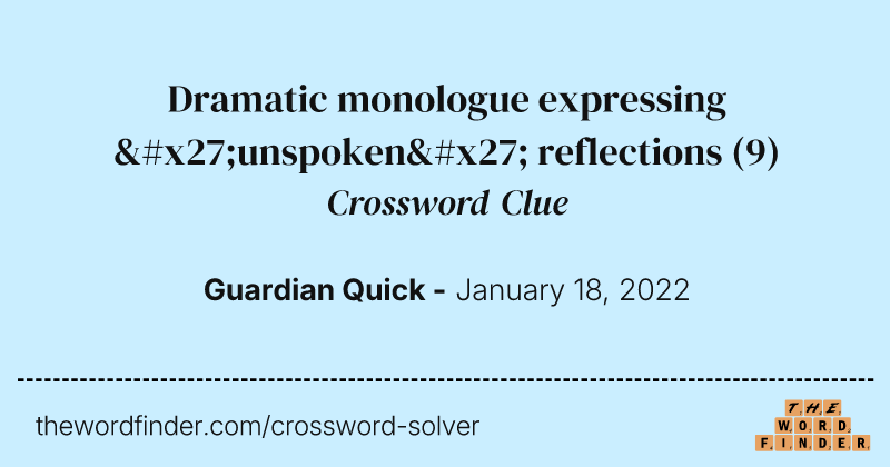 Dramatic monologue expressing 'unspoken' reflections crossword clue image