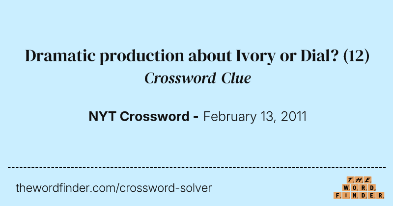 Dramatic production about Ivory or Dial? crossword clue image