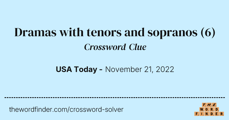 Dramas with tenors and sopranos crossword clue image