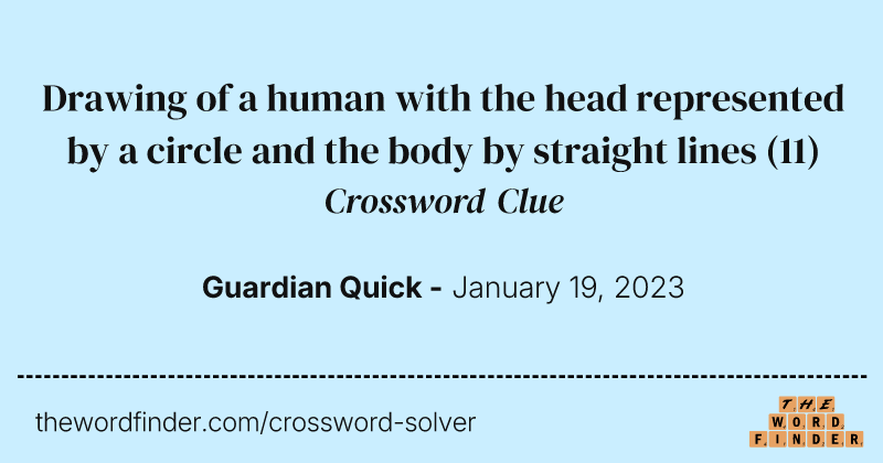 Drawing of a human with the head represented by a circle and the body by straight lines crossword clue image