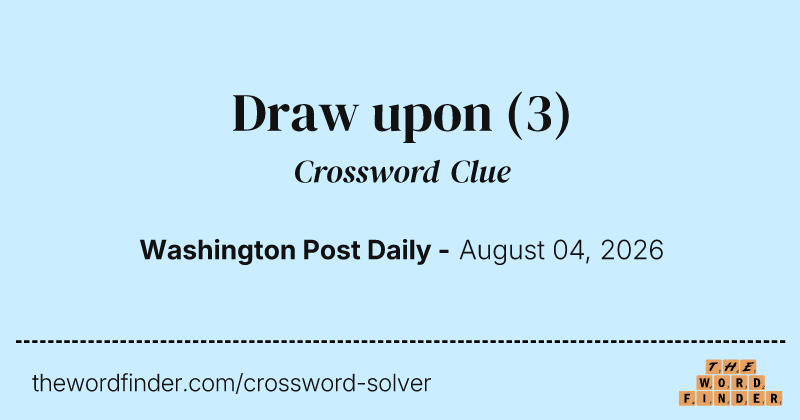 Draw upon crossword clue image
