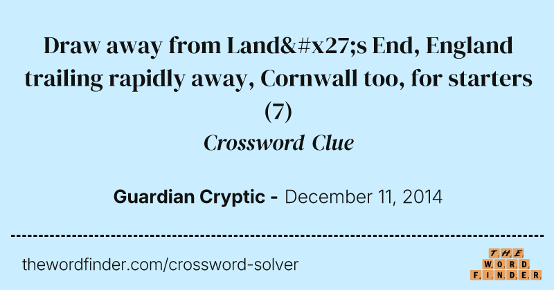 Draw away from Land's End, England trailing rapidly away, Cornwall too, for starters crossword clue image