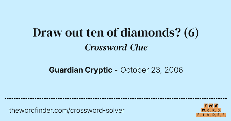 Draw out ten of diamonds? crossword clue image