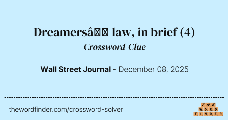 Dreamers’ law, in brief crossword clue image