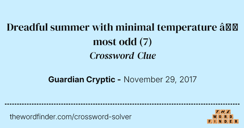 Dreadful summer with minimal temperature — most odd crossword clue image