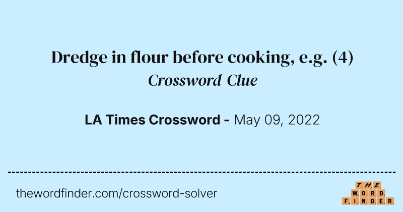 Dredge in flour before cooking, e.g. crossword clue image