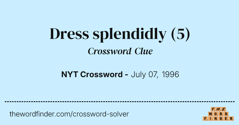 Dress splendidly crossword clue image