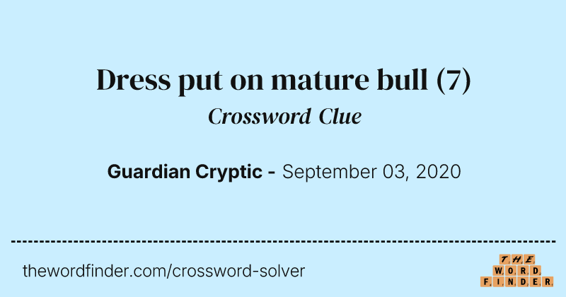 Dress put on mature bull crossword clue image