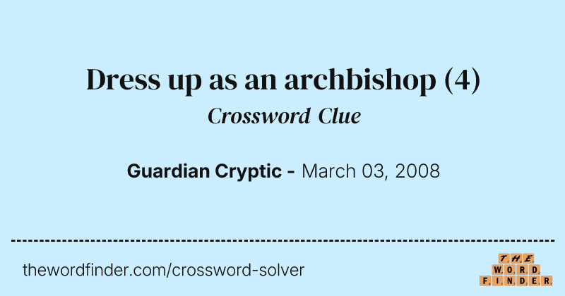 Dress up as an archbishop crossword clue image
