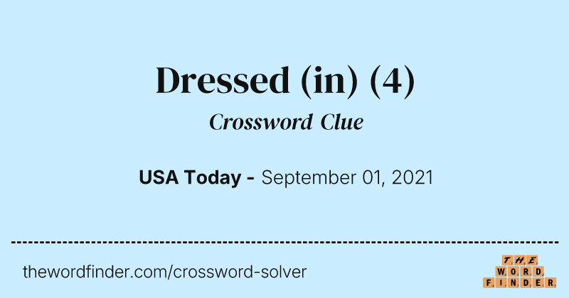 Dressed (in) crossword clue image