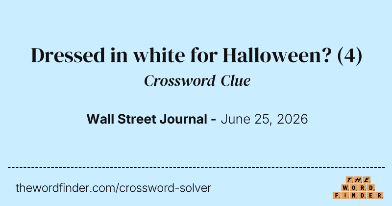 Dressed in white for Halloween? crossword clue image