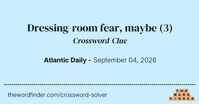 Dressing-room fear, maybe crossword clue image