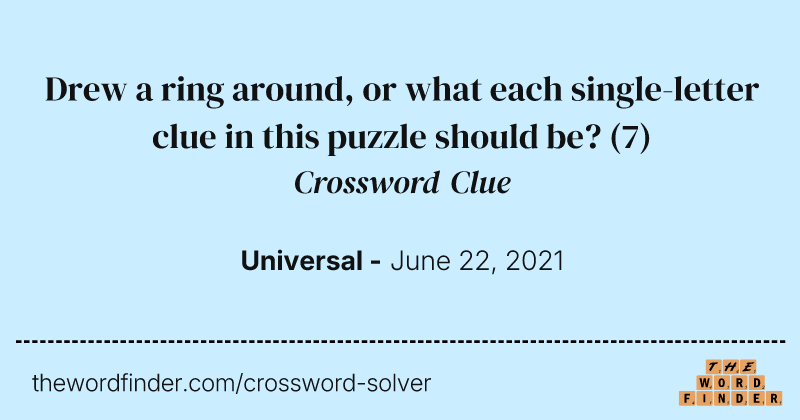 Drew a ring around, or what each single-letter clue in this puzzle should be? crossword clue image