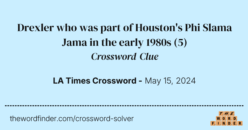 Drexler who was part of Houston's Phi Slama Jama in the early 1980s crossword clue image