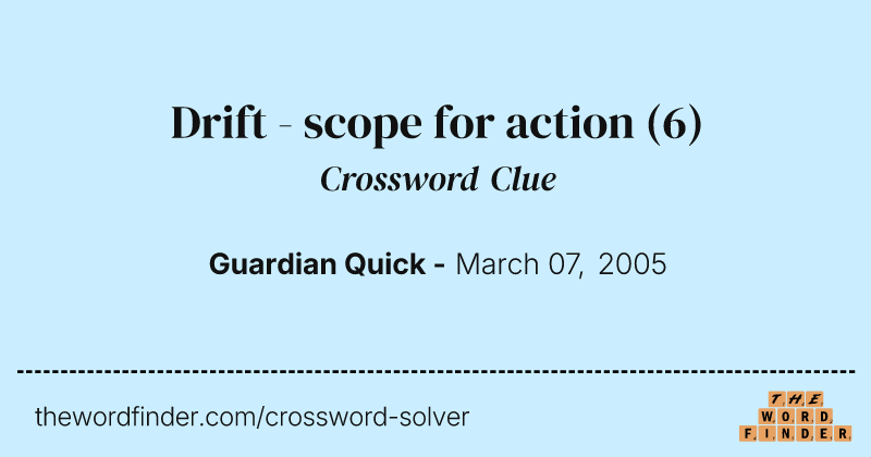 Drift - scope for action crossword clue image
