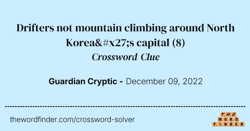 Drifters not mountain climbing around North Korea's capital crossword clue image
