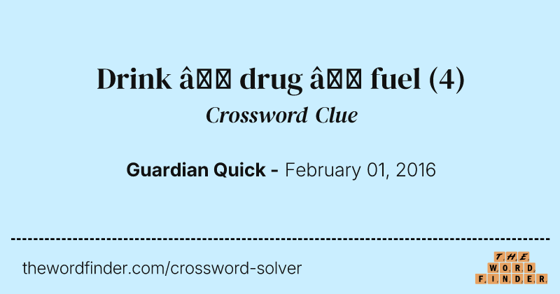 Drink — drug — fuel crossword clue image
