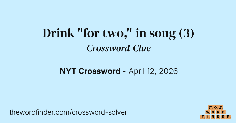 Drink "for two," in song crossword clue image