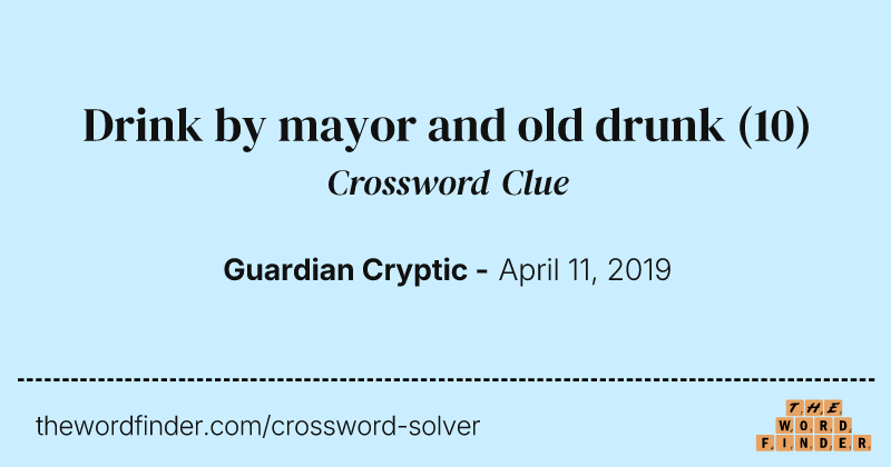 Drink by mayor and old drunk crossword clue image