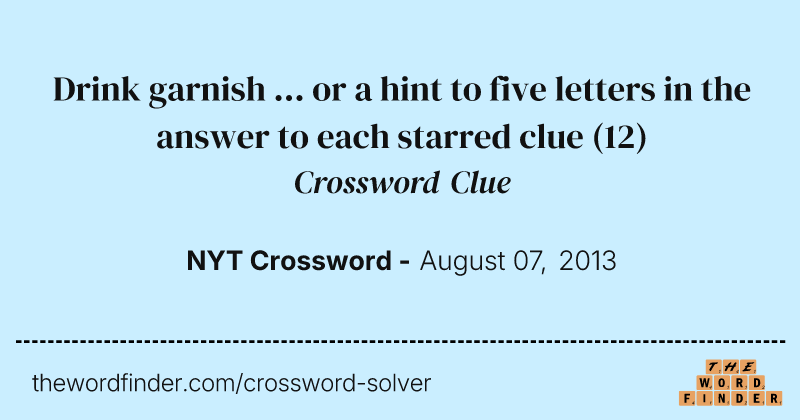 Drink garnish ... or a hint to five letters in the answer to each starred clue crossword clue image