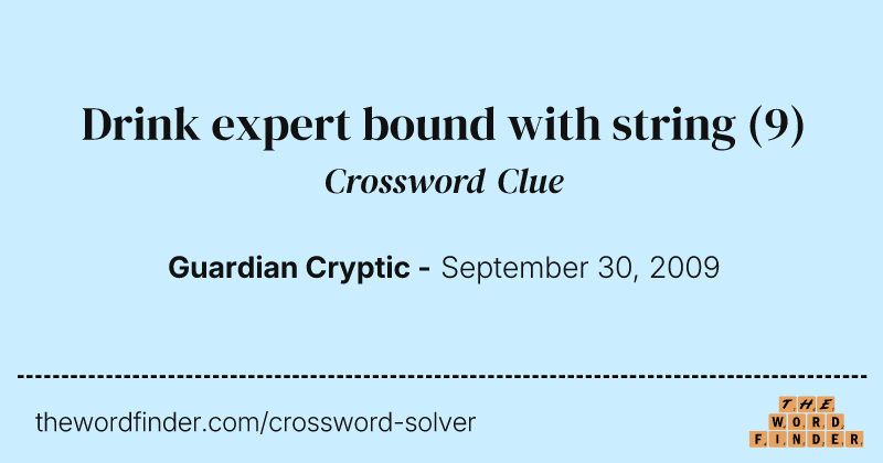 Drink expert bound with string crossword clue image