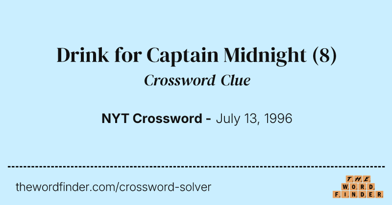 Drink for Captain Midnight crossword clue image